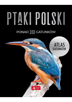 Ptaki Polski. Atlas gatunków