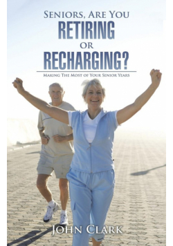 Seniors, Are You Retiring or Recharging?