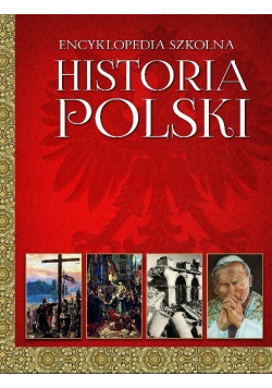 Encyklopedia szkolna Historia polski