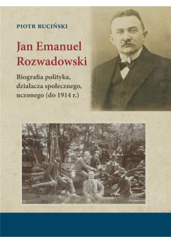 Jan Emanuel Rozwadowski. Biografia polityka..
