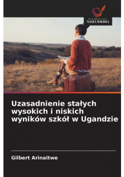 Uzasadnienie stałych wysokich i niskich wyników szkół w Ugandzie