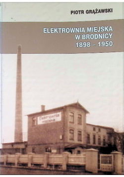 Elektrownia miejska w Brodnicy 1898-1950