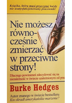 Nie możesz równocześnie zmierzać w przeciwne strony