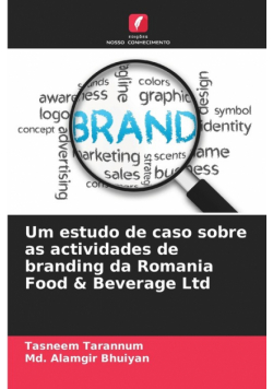 Um estudo de caso sobre as actividades de branding da Romania Food & Beverage Ltd