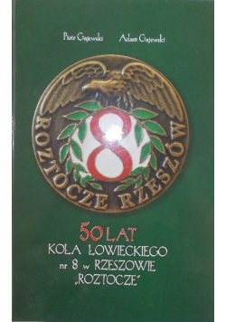 50 lat Koła łowieckiego nr 8 w Rzeszowie Roztocze