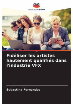 Fidéliser les artistes hautement qualifiés dans l'industrie VFX