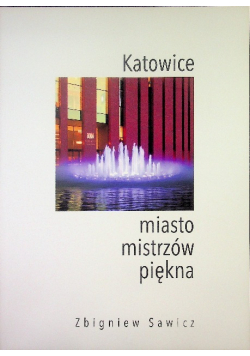 Katowice miasto mistrzów piękna.