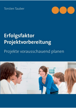 Erfolgsfaktor Projektvorbereitung