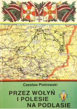 Przez Wołyń i Polesie Na Podlasie
