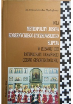 Rola metropolity Josyfa Kobernyckiego-Dyczkowskiego Slipyja