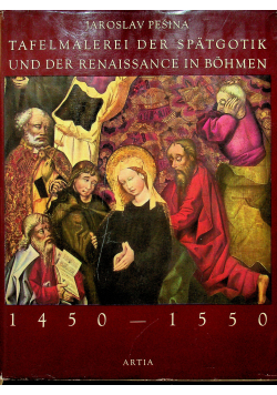 Tafelmalerei der Spatgotik und der renaissance in Bohmen 1450 - 1550