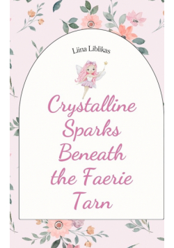 Crystalline Sparks Beneath the Faerie Tarn