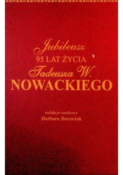 Jubileusz 95 lat życia Tadeusza W Nowackiego