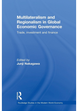 Multilateralism and Regionalism in Global Economic Governance