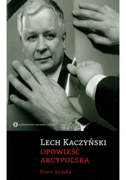 Lech Kaczyński: Opowieść arcypolska