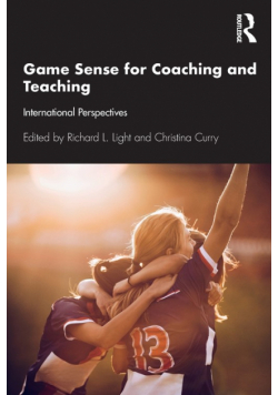 Game Sense for Teaching and Coaching