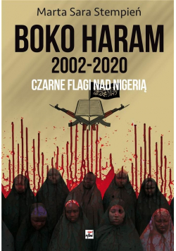 Boko Haram 2002-2020. Czarne flagi nad Nigerią
