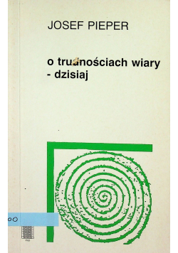 O trudnościach wiary dzisiaj