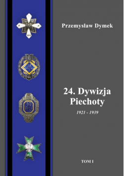 24. Dywizja Piechoty 1921-1939 Tom 1i 2