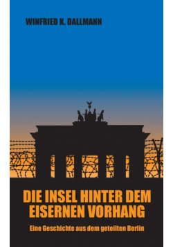 Die Insel hinter dem Eisernen Vorhang