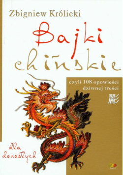 Królicki Zbigniew - Bajki chińskie dla dorosłych czyli 108 opowieści dziwnej treści