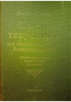 Dzieje rezydencji na dawnych kresach Rzeczypospolitej Tom VII