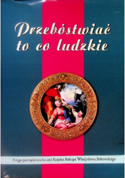 Przebóstwiać to co ludzkie