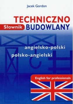 Słownik techniczno-budowlany angielsko-polski polsko-angielski