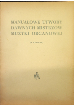 Manuałowe utwory dawnych mistrzów muzyki organowej