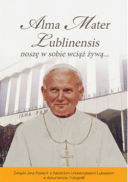 Alma Mater Lublinensis nosze w sobie wciąż żywą
