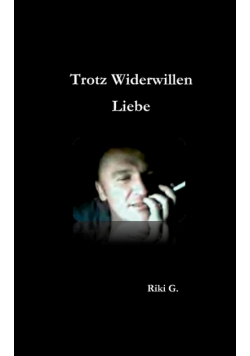 Trotz Widerwillen Liebe