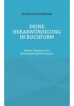 Deine Herabwürdigung in Buchform