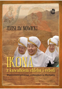 Ikona z kawałkiem chleba i cebuli: Notatki ambasadora na Wschodzie