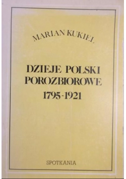 Dzieje Polski porozbiorowej 1795 - 1921