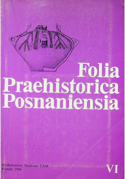 Folia Praehistorica Posnaniensia tom 6