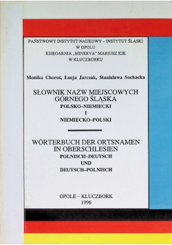 Słownik nazw miejscowych Górnego Śląska polsko - niemiecki i niemiecko - polski