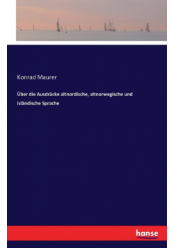Über die Ausdrücke altnordische, altnorwegische und isländische Sprache