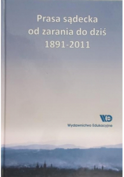 Prasa sądecka od zarania do dziś 1891 - 2011