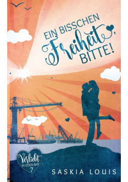 Ein bisschen Freiheit, bitte! (Verliebt in Eden Bay 7) (Chick-Lit;Liebesroman)