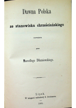 Dawna Polska ze stanowiska chrześcijańskiego 1861 r.