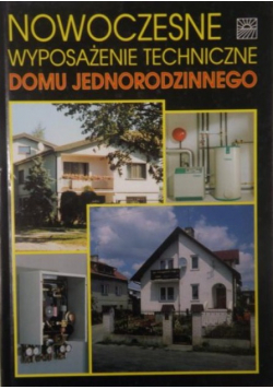 Nowoczesne wyposażenie techniczne domu jednorodzinnego