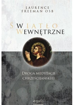 Światło wewnętrzne Droga medytacji Chrześcijańskiej