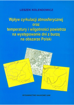 Kolendowicz Leszek - Wpływ cyrkulacji atmosferycznej oraz temperatury i wilgotności powietrza na występowanie dni z burzą na obszarze Polski