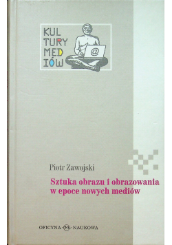 Sztuka obrazu i obrazowania w epoce nowych mediów