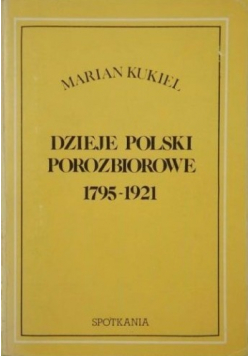 Dzieje Polski porozbiorowe 1795 - 1921