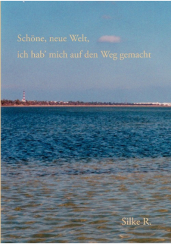 Schöne, neue Welt, ich hab' mich auf den Weg gemacht