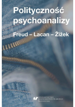 Polityczność psychoanalizy Freud - lacan - Zizek