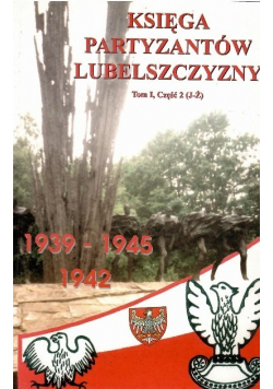 Księga Partyzantów Lubelszczyzny Tom I Część 2