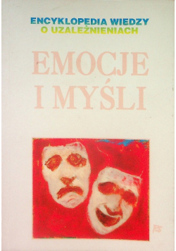 Encyklopedia wiedzy o uzależnieniach emocje i myśli