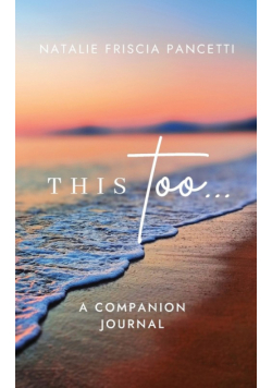 This Too... Companion Journal